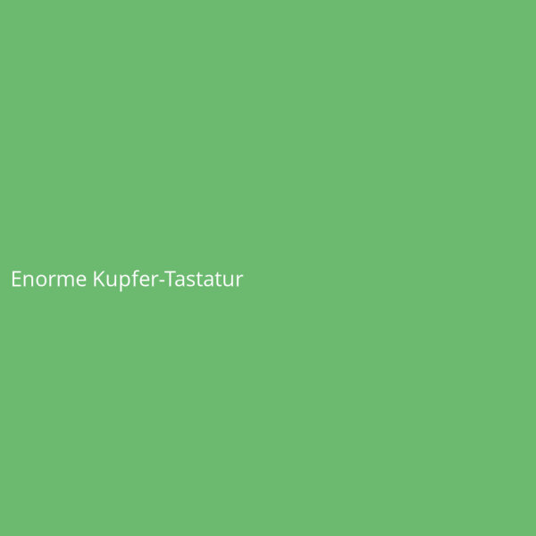 Enorme Kupfer-Tastatur