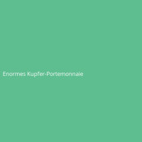 Enormes Kupfer-Portemonnaie