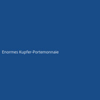 Enormes Kupfer-Portemonnaie