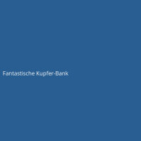 Fantastische Kupfer-Bank